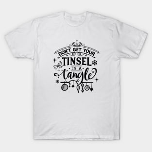 Don't Get Your Tinsel in a Tangle T-Shirt